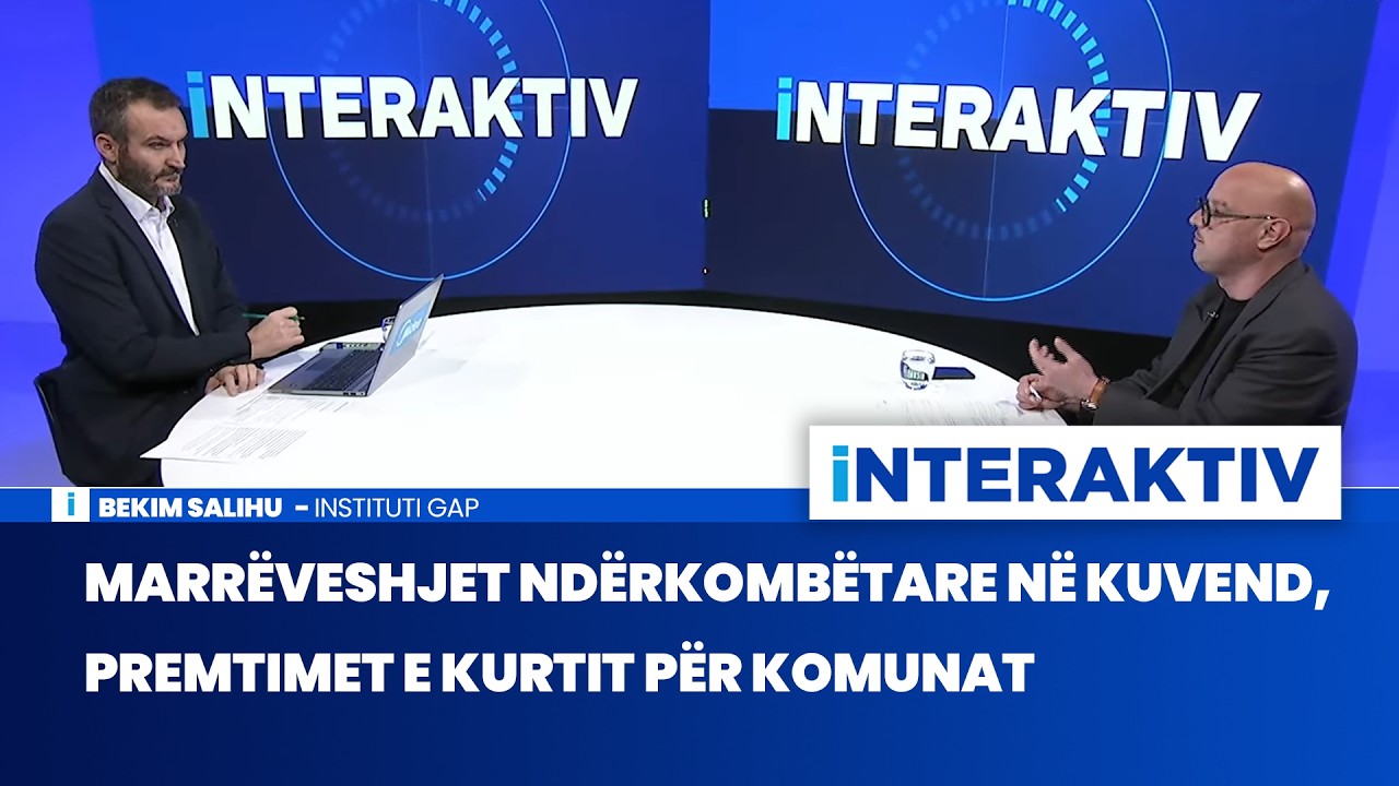 Marrëveshjet ndërkombëtare në Kuvend, premtimet e Kurtit për komunat/Bekim Salihu, LIVE  Interaktiv