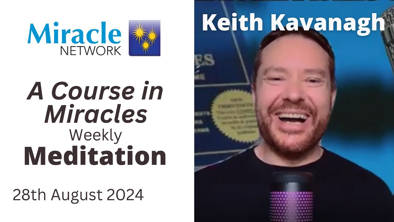'A Course in Miracles' Meditation - Keith Kavanagh, 28/08/24