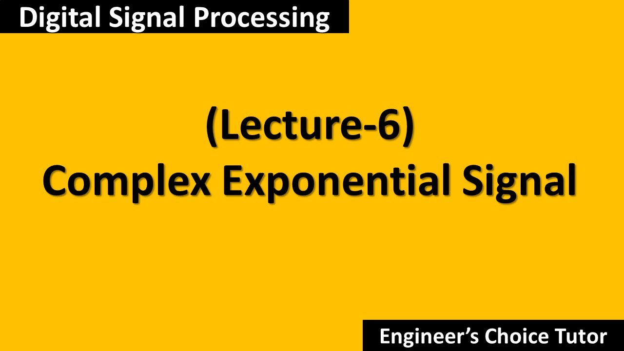 Complex Exponential Signal (DSP Lecture-6)