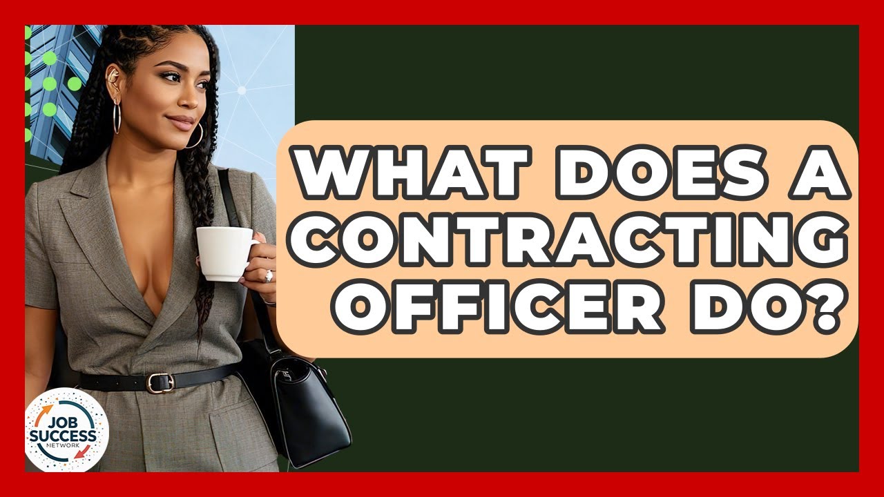 What Does A Contracting Officer Do? - Job Success Network
