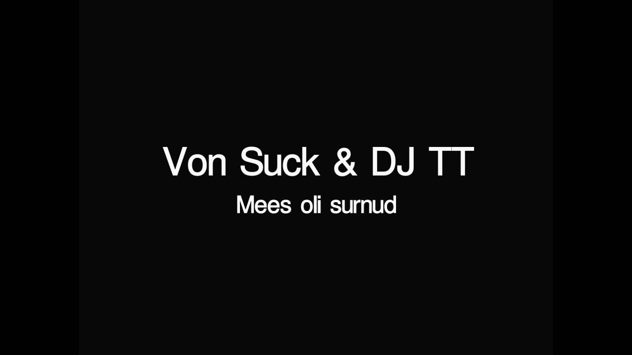 Von Suck & DJ TT - Mees oli surnud (@ Vibratsioon)