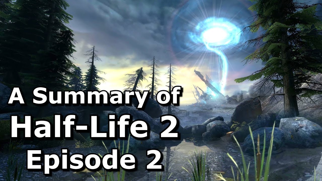 Half-Life 2 Episode 2 Summarised