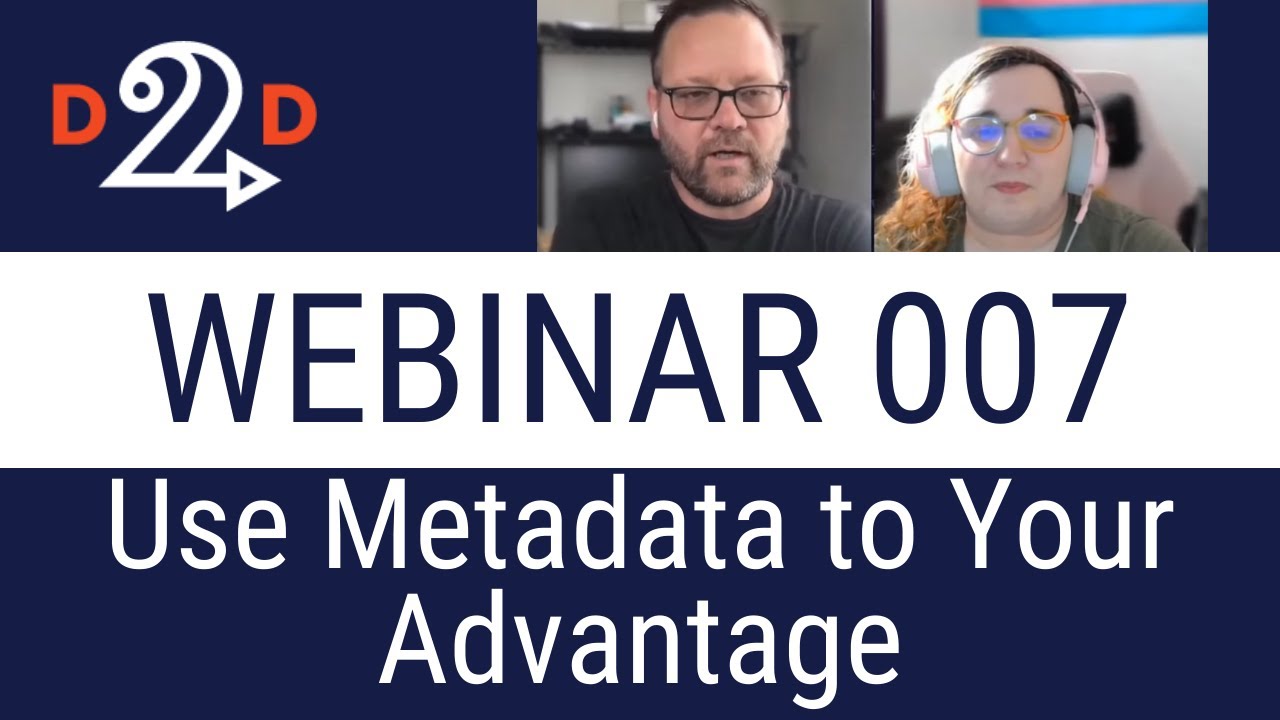 How to Use Metadata To Your Advantage | Webinar 007