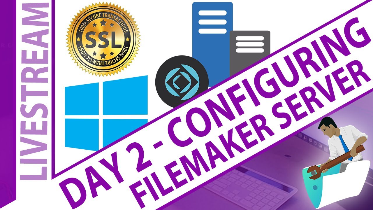 Day 2 - Configuring FileMaker Server - Windows with Emphasis on Backups & SSL Certificates