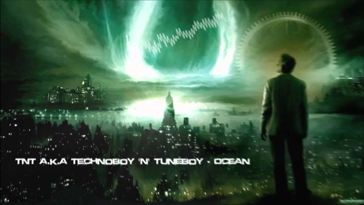 TNT a.k.a Technoboy 'N' Tuneboy - Ocean [HQ Original]