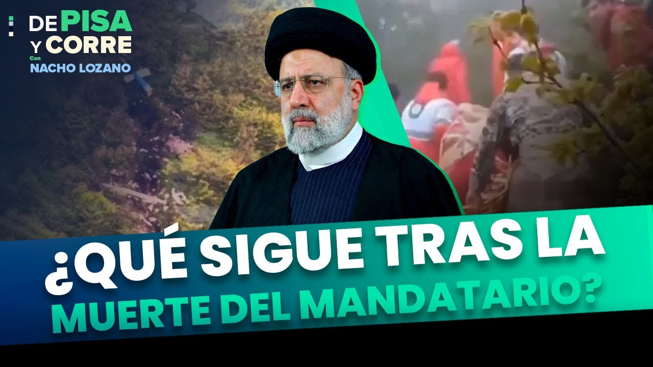 Ebrahim Raisi: Rescatan cuerpo del presidente de Irán | DPC con Nacho Lozano