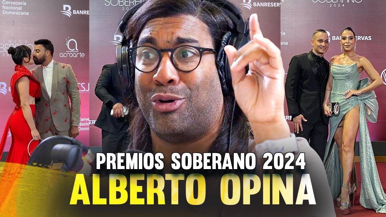 Alberto y los Premios Soberano 2024 - La opinión que todos esperaban