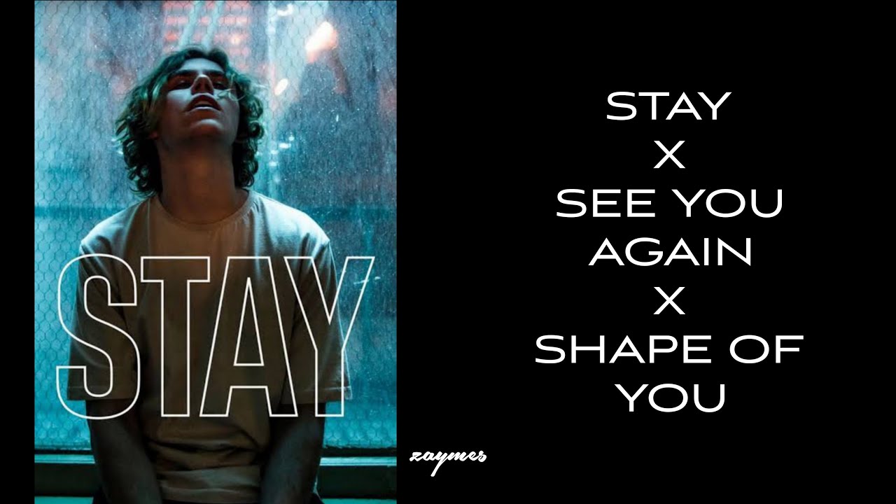 Stay x See you Again x Blinding Lights x Shape of you - Mashup by Zaymes