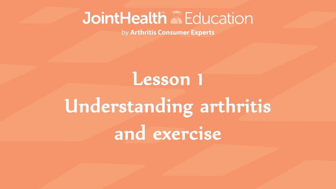 JointHealth&trade; Education: Arthritis and Exercise - Lesson 1