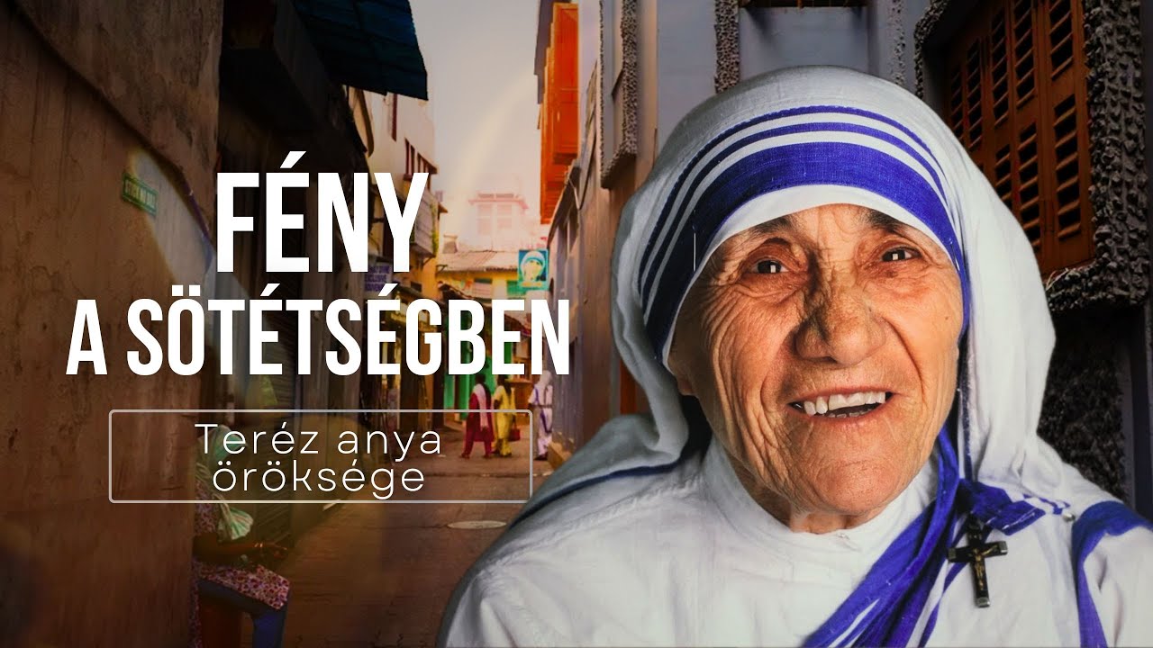 Fény a sötétségben - Teréz anya öröksége