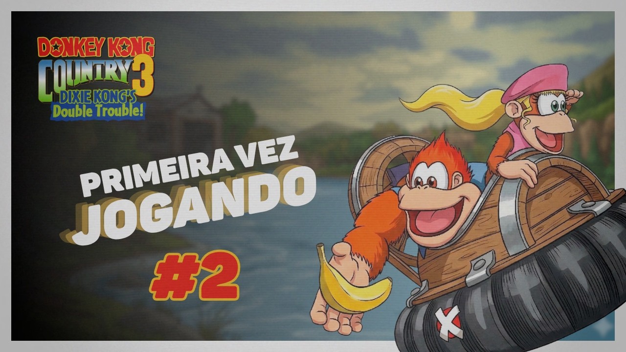 Primeira Vez Jogando DKC3 #2 - Live Donkey Kong Country 3: Dixie Kong's Double Trouble!