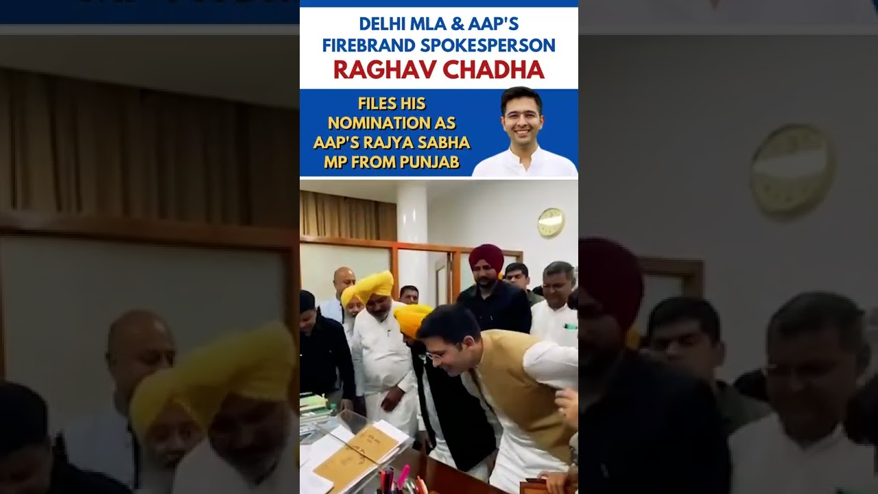 AAP's firebrand Spokesperson Raghav Chadha files his nomination as AAP's Rajya Sabha MP from Punjab