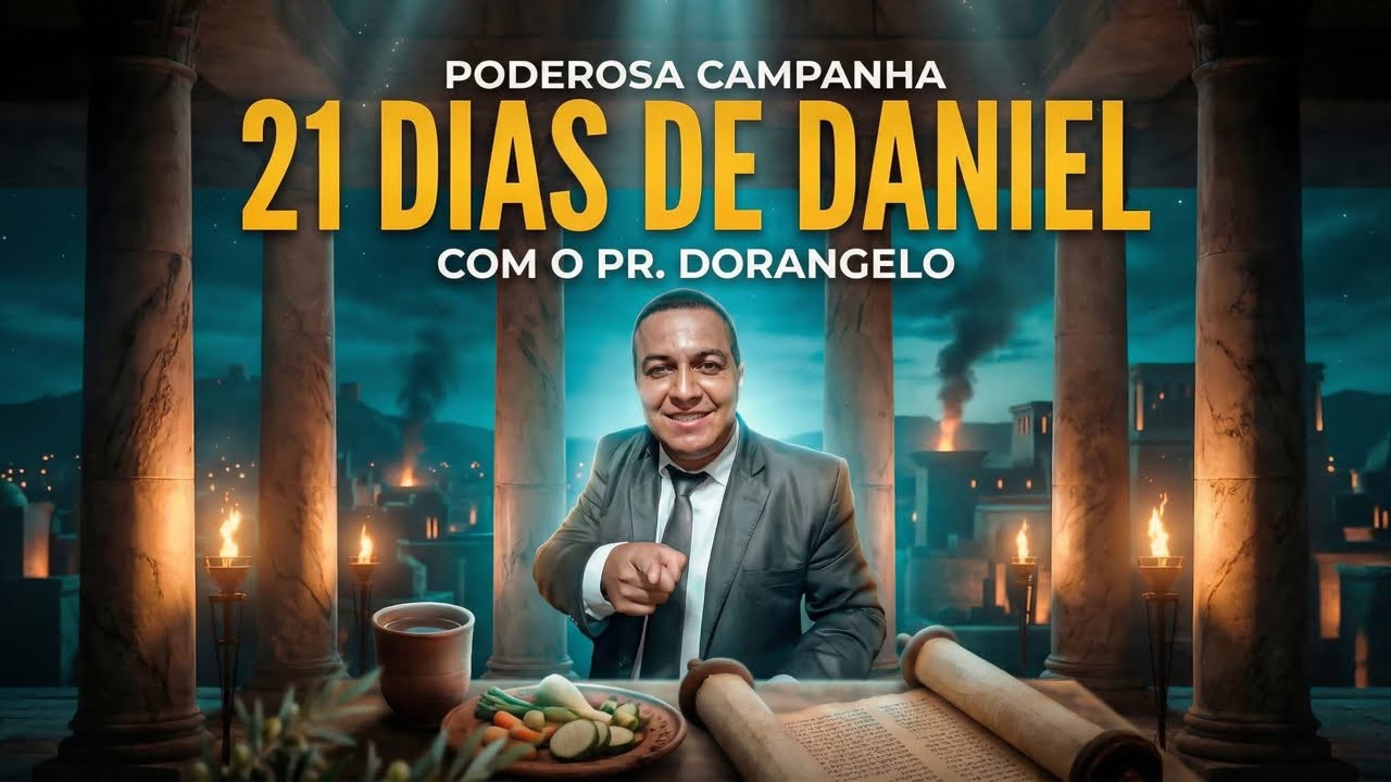 Oração das 18:00 Horas da Noite / Vinte Um Dias de Daniel / Com o @PastorDorangeloRodrigues