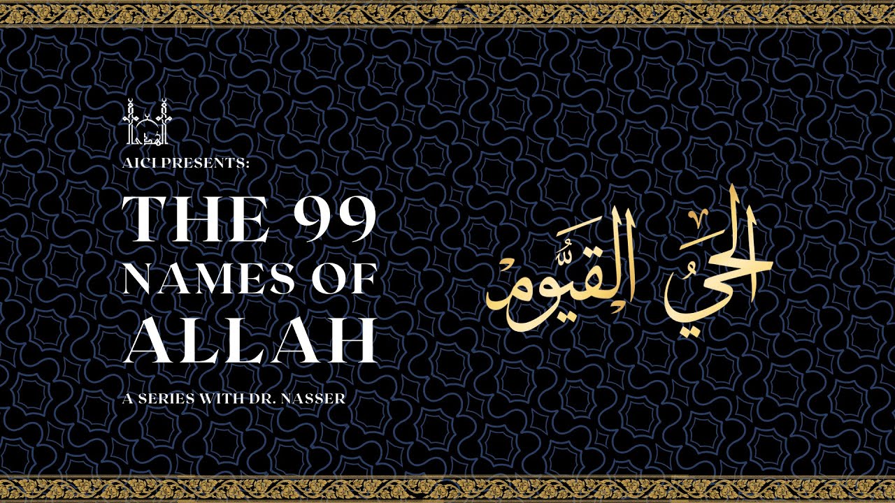 The Names of Allah (Al-Hayy and Al-Qayyum) | Dr. Nasser Karimian