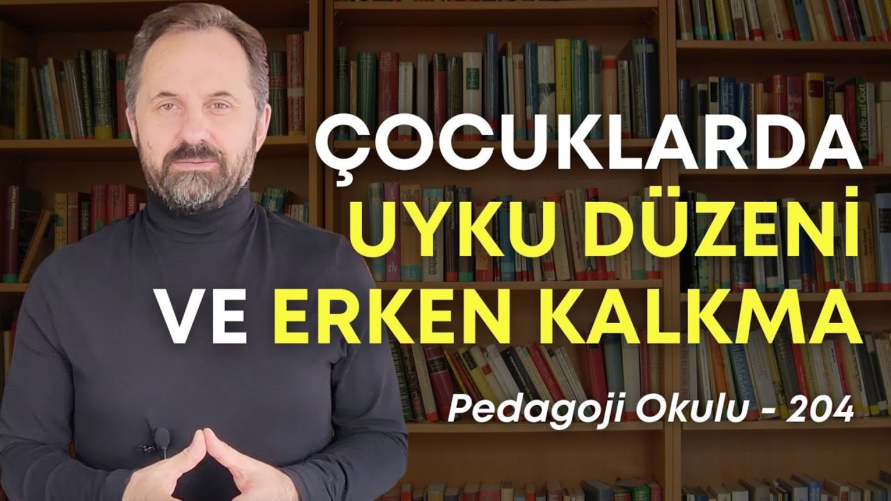 Pedagoji Okulu 204 - Çocuklarda Uyku Düzeni ve Sabah Erken Uyanma Nasıl Olur?