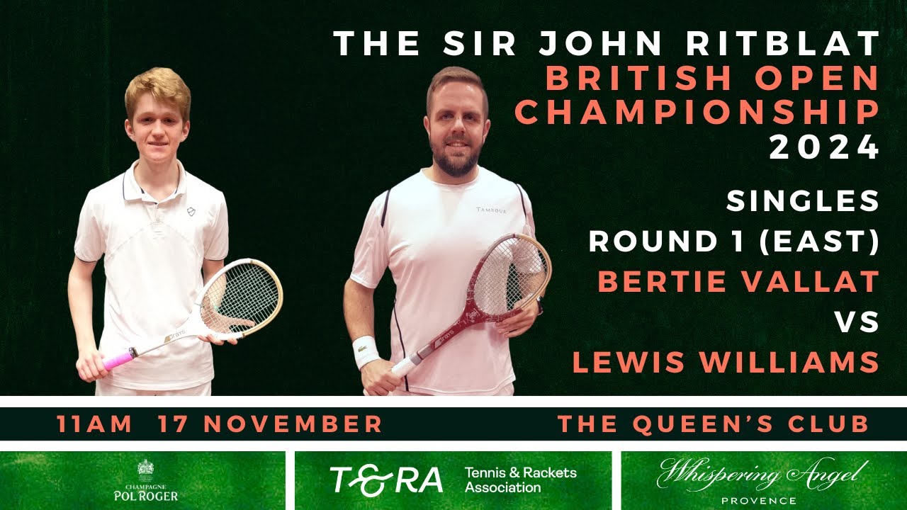 REAL TENNIS - British Open 2024 - Singles Round 1 (East) - Bertie Vallat vs Lewis Williams