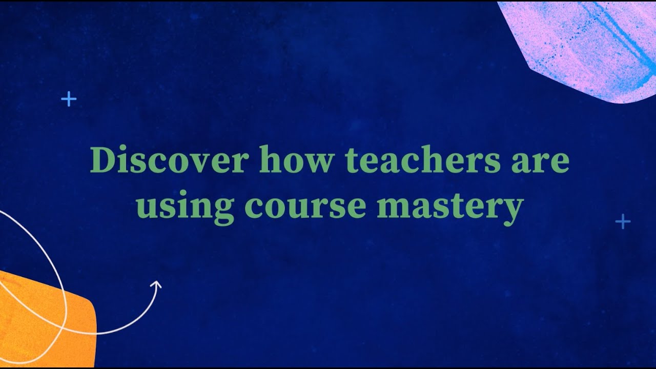 Discover how teachers are using course mastery