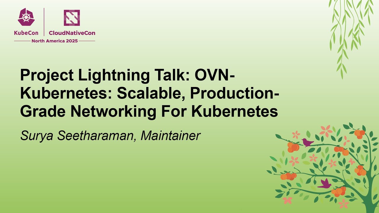Project Lightning Talk: OVN-Kubernetes: Scalable, Production-Grade Networking... Surya Seetharaman