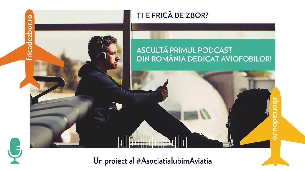 Ți-e frică de zbor? Ascultă PRIMUL PODCAST DIN ROMÂNIA DEDICAT AVIOFOBILOR!