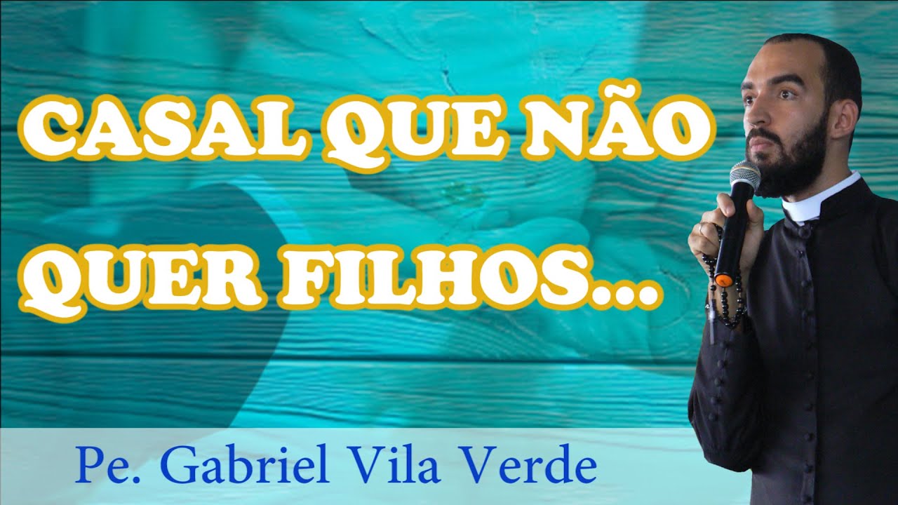 Pe. Gabriel Vila Verde | Casal que não quer filhos