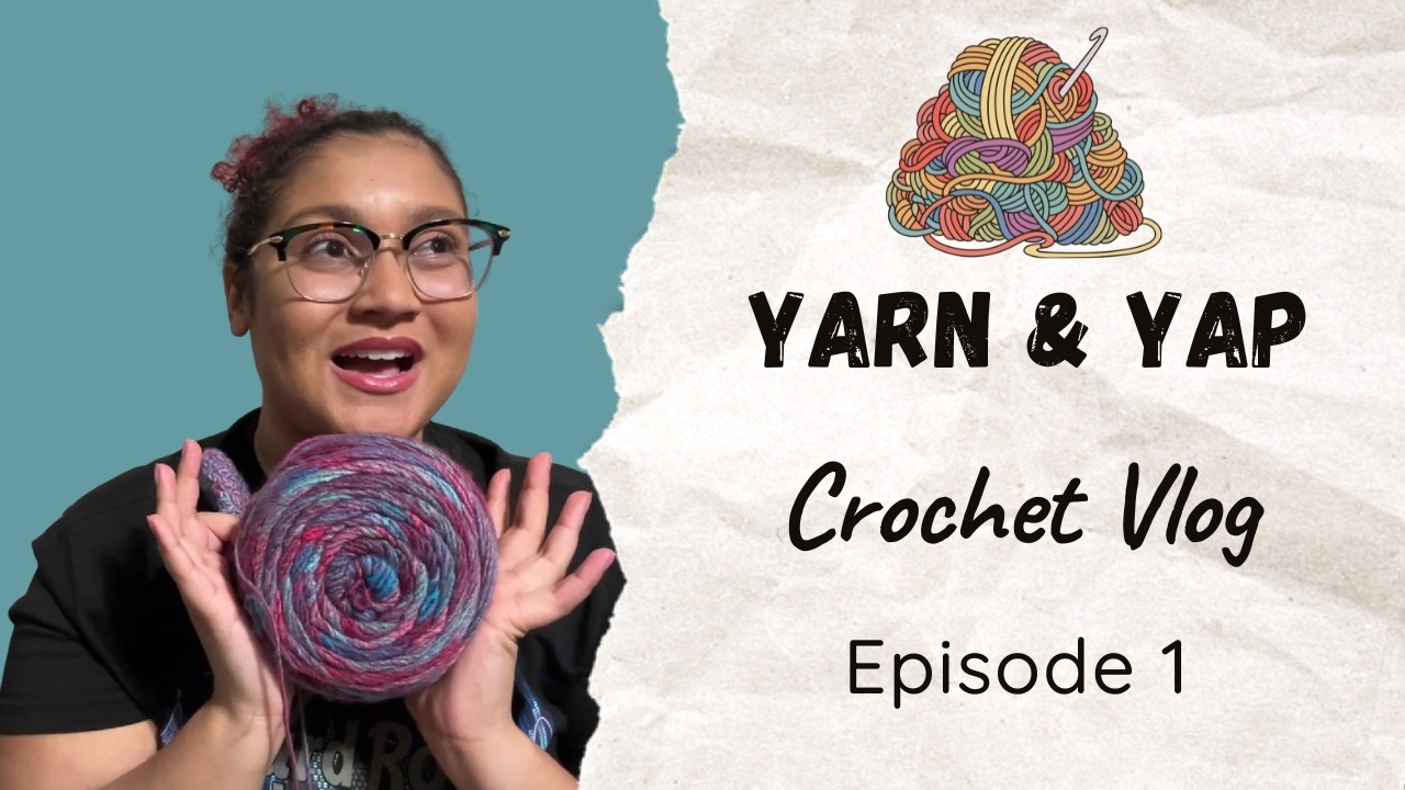 Yarn & Yap #1 - Introduction to My Crochet Vlog