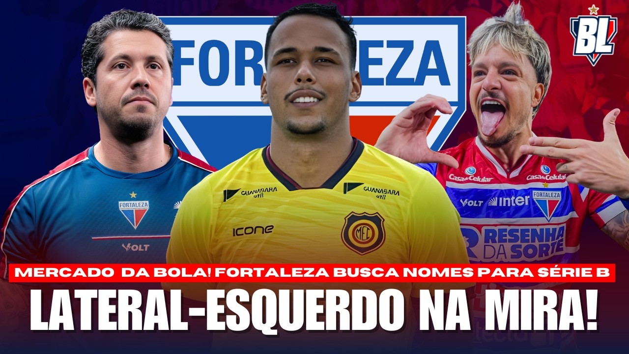 🚨 URGENTE: MATHEUS JULIÃO É O NOME DA LATERAL-ESQUERDA DO FORTALEZA! MERCADO DA BOLA DO LAION!