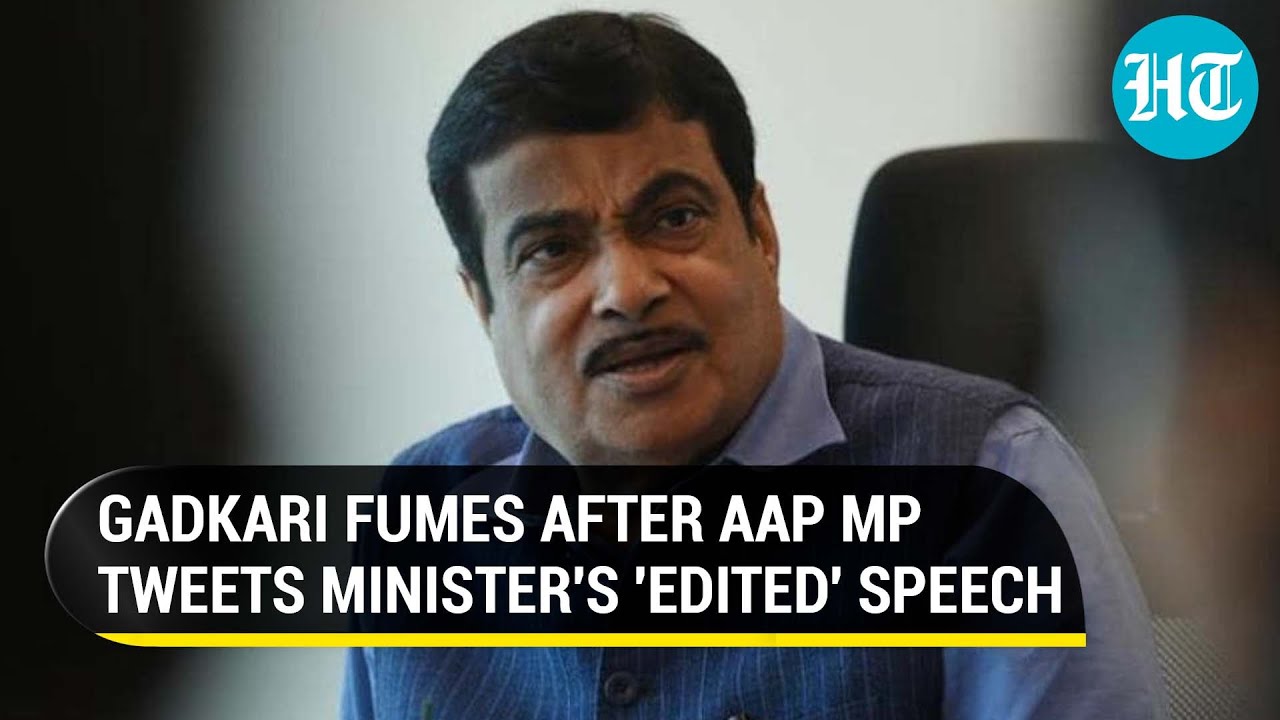 Angry Nitin Gadkari warns of action after AAP MP plays 'mischief' by sharing his 'edited' speech