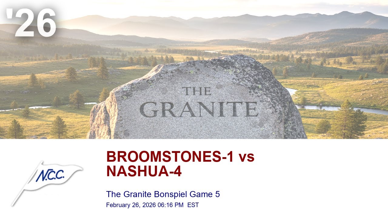 S4: NCC The Granite Bonspiel Game 5 | BROOMSTONES-1 vs NASHUA-4