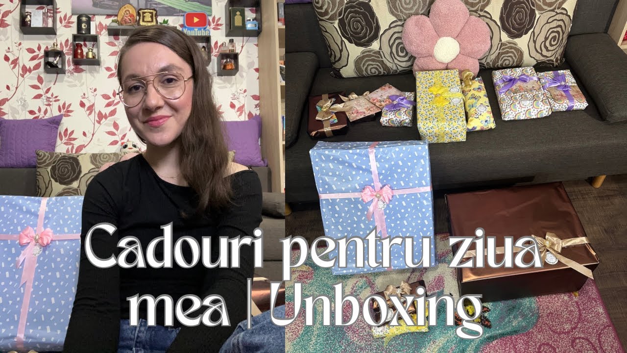 Cadouri pentru ziua mea IN AVANS | UNBOXING IMENS 🎁🥹
