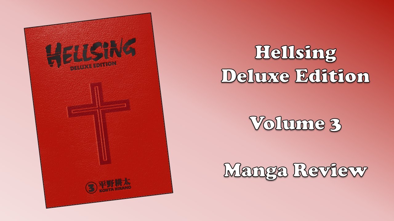 Hellsing Deluxe Edition - Volume 3 (Manga Review)