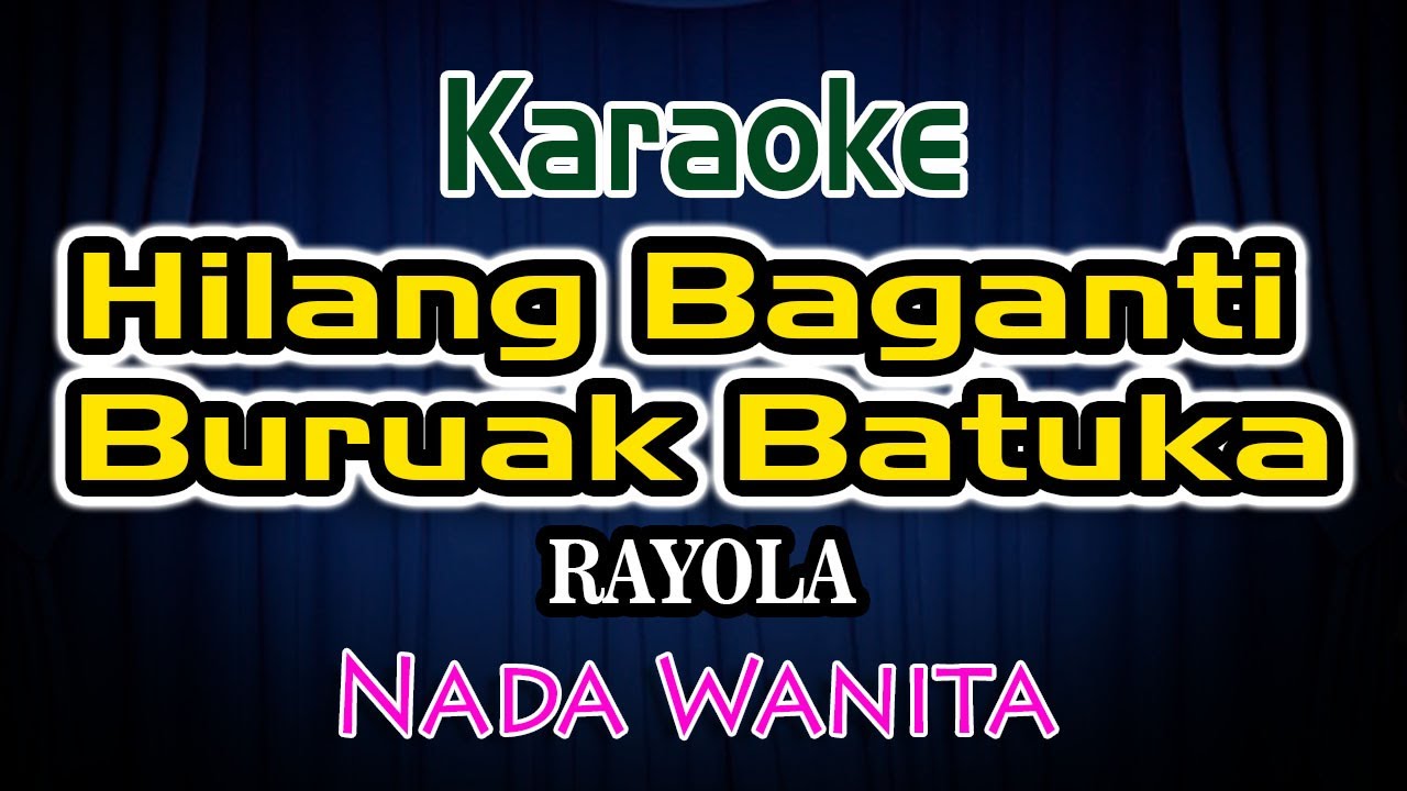 Hilang Baganti Buruak Batuka Karaoke Lirik Rayola Nada Wanita