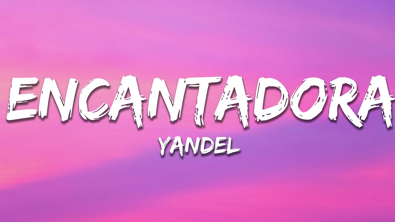 Yandel - Encantadora (Letra / Lyrics)