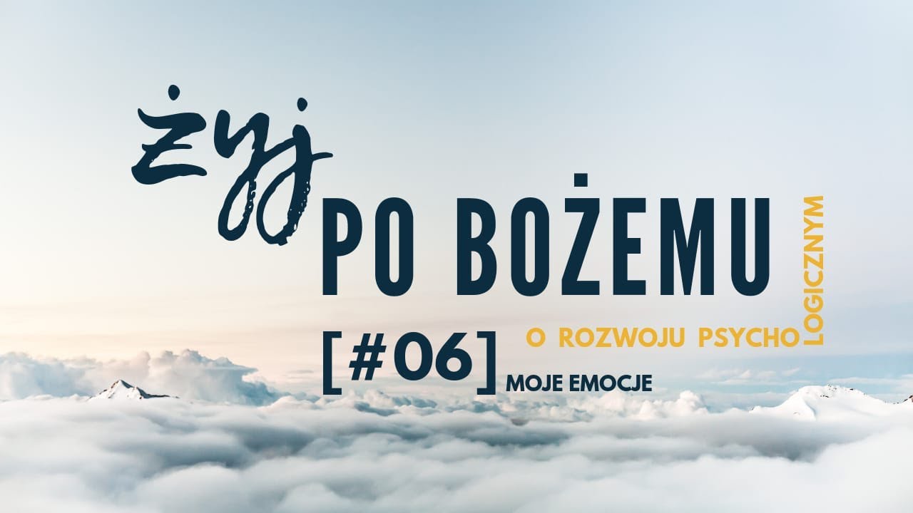 Żyj po Bożemu [#06] Moje emocje | Maria Krzemień