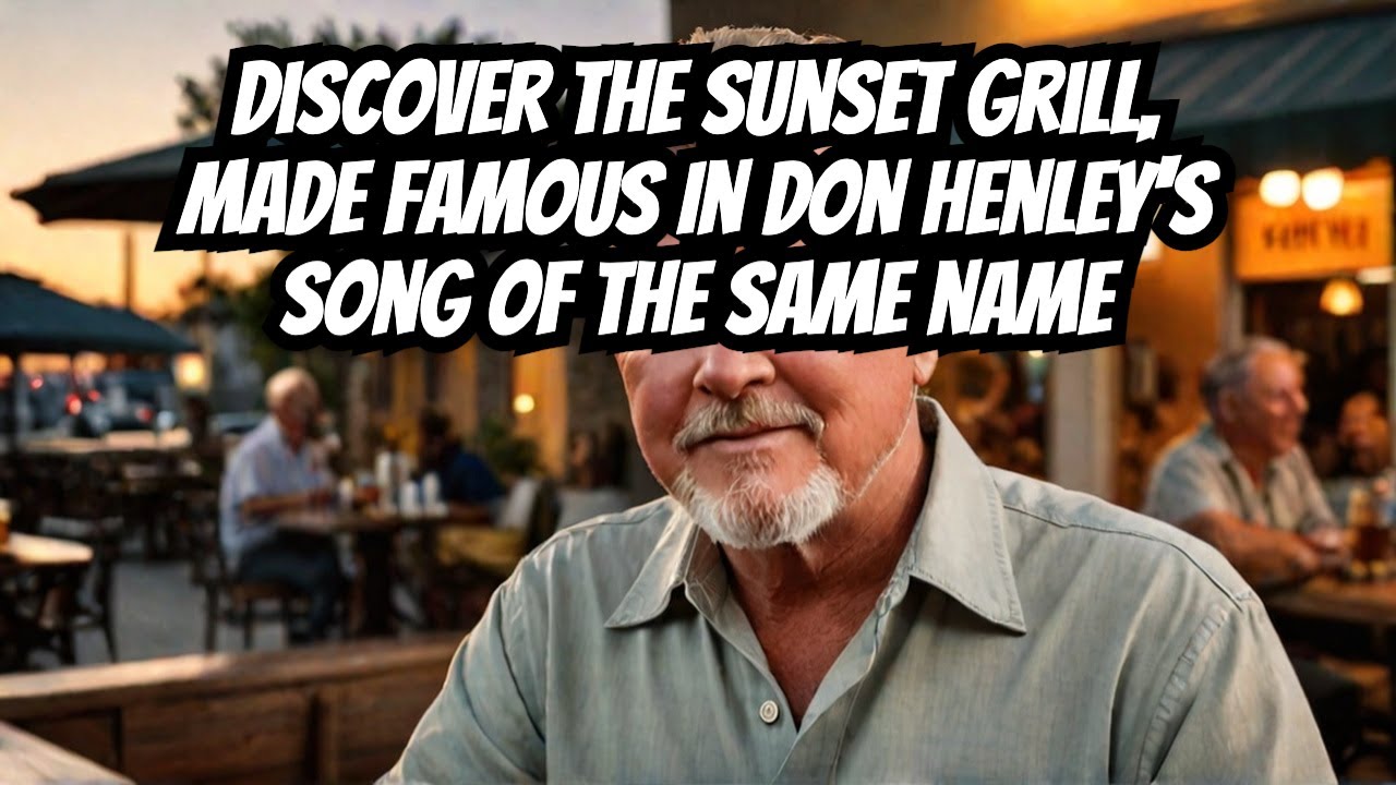 Discover the Iconic Sunset Grill Location Made Famous By Don Henley