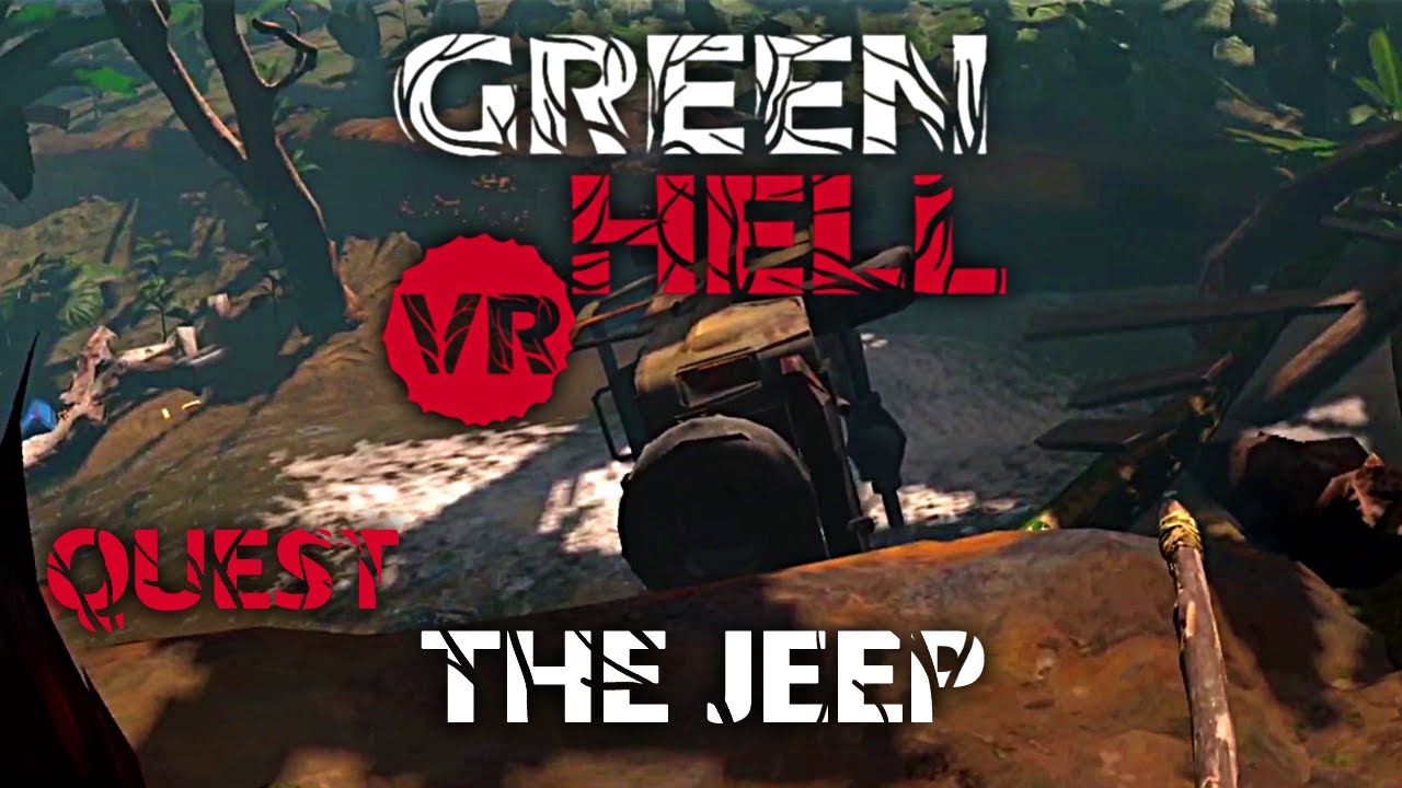 Green Hell VR Quest — День 4 — Джип