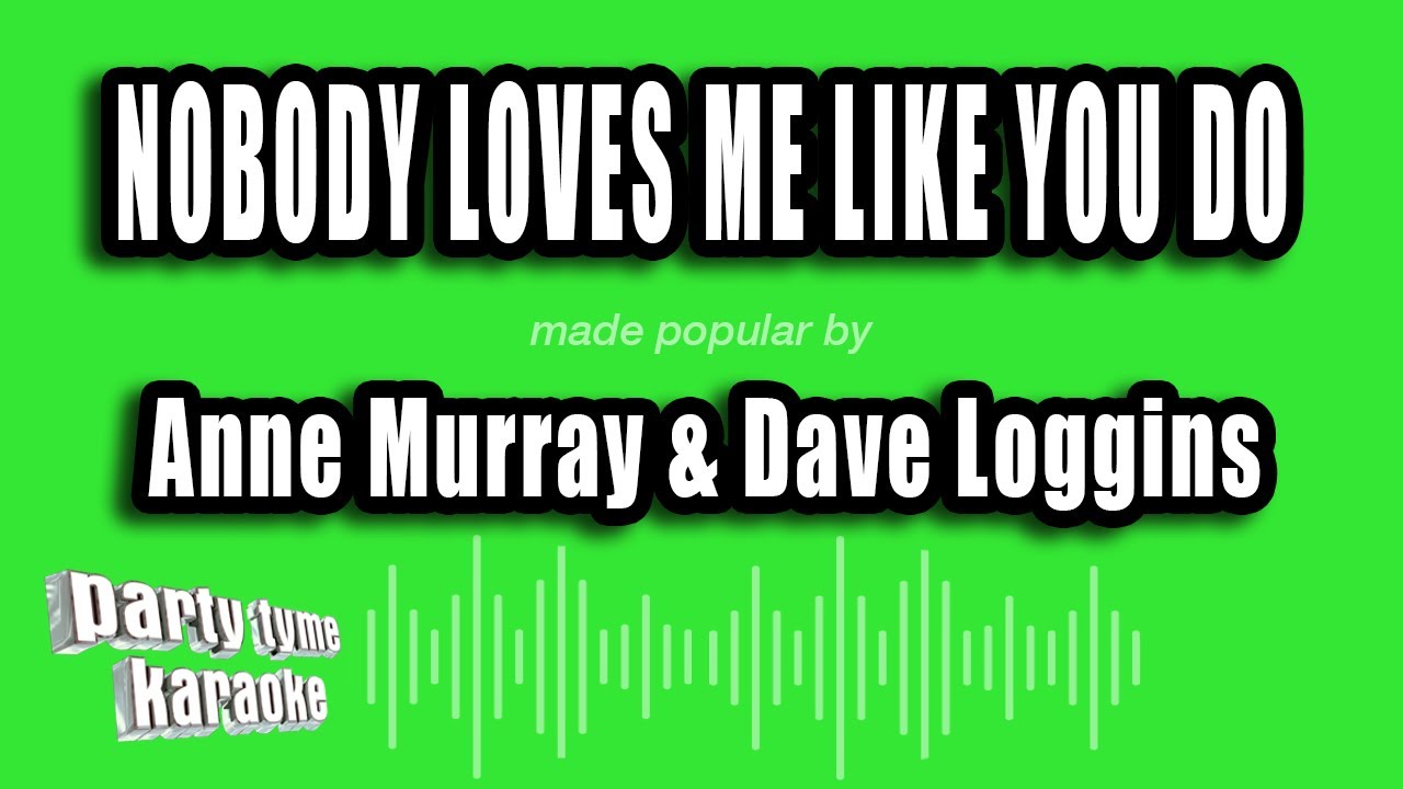 Anne Murray & Dave Loggins - Nobody Loves Me Like You Do (Karaoke Version)