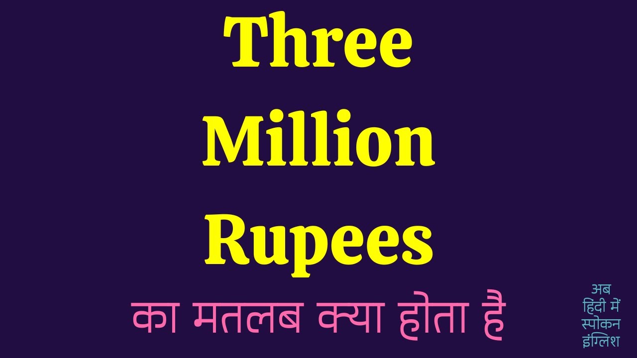 Three Million Rupees Meaning in Hindi