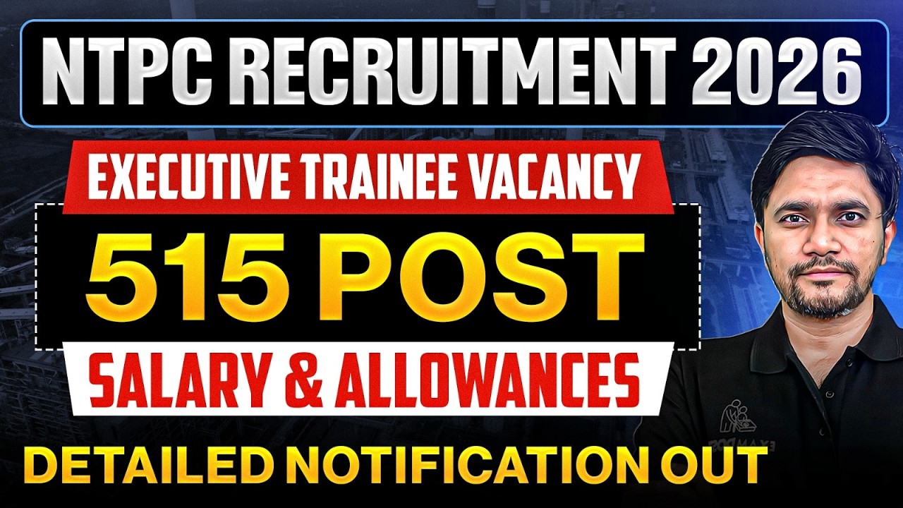 NTPC Recruitment 2026 | 515 Post | Executive Trainee Vacancy | Salary & Allowances | Khemendra