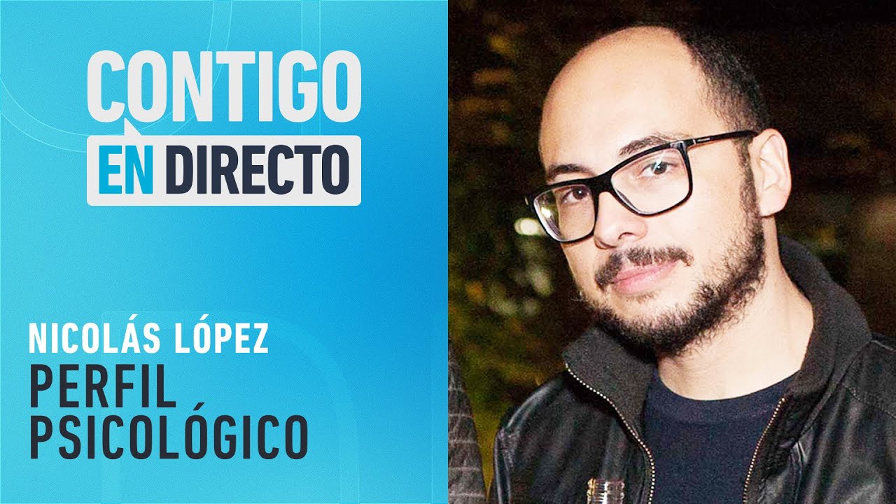 El perfil psicológico de Nicolás López - Contigo en Directo