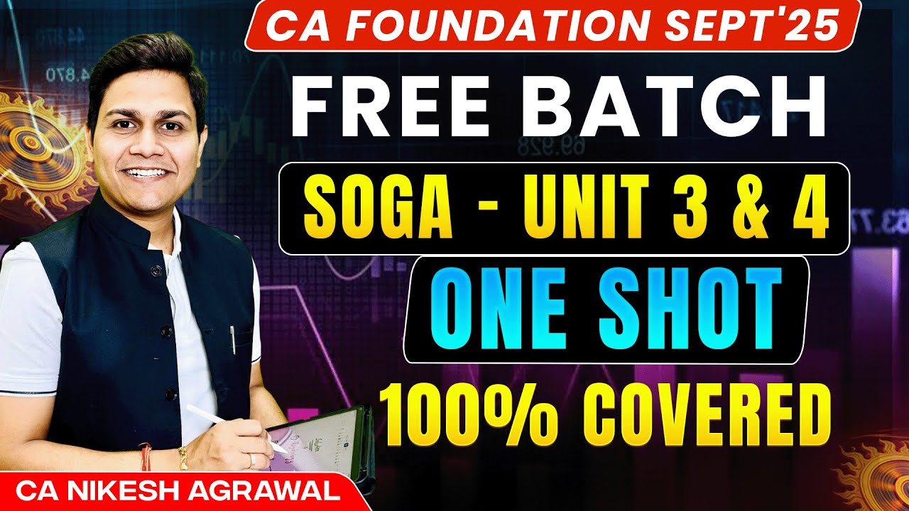 SOGA Unit 3 & 4 - ONE SHOT | CA Foundation | Sept 2025 | CA Nikesh Agrawal