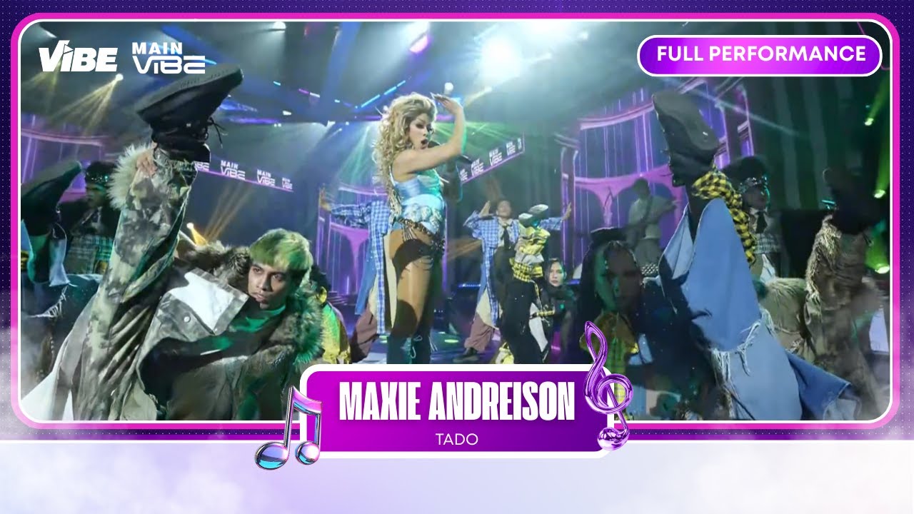 Maxie Andreison - Tado | VIBE PH | MAIN VIBE