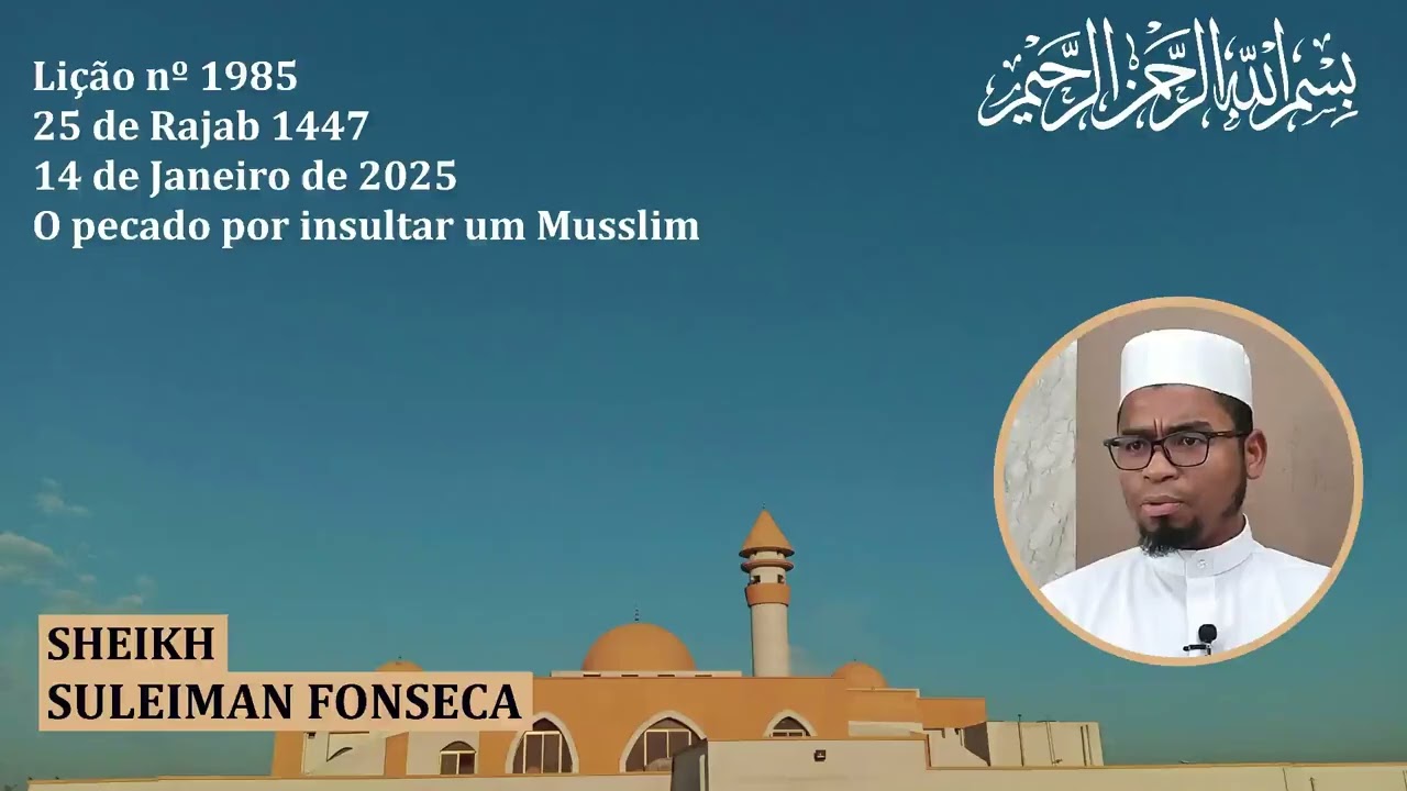 Lição nº 1985 Tema: O pecado por insultar um Musslim