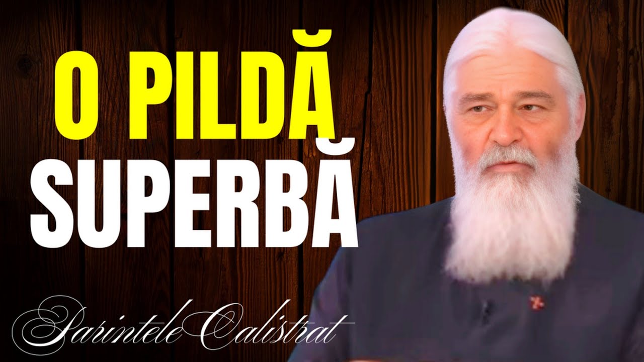 O PILDĂ SUPERBĂ , PILDA ZILEI - Cuvinte pentru suflet - Parintele Calistrat