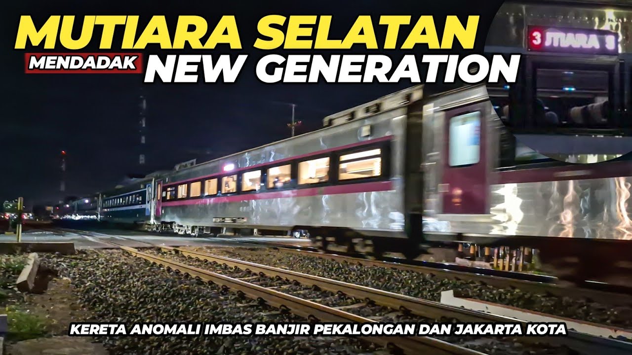 MENDADAK UPGRADE NEW GENERATION‼️Perjalanan Perdana KA Mutiara Selatan New Generation Imbas Banjir