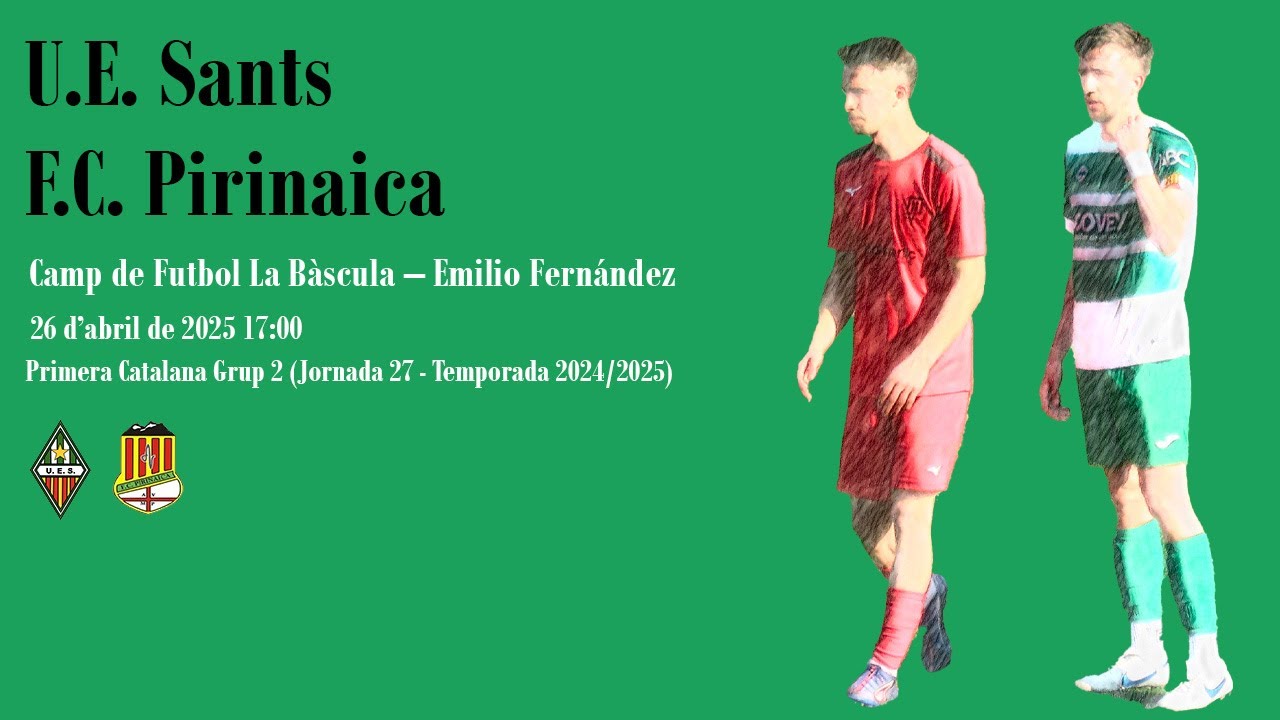 U.E. Sants - F.C. Pirinaica (26/04/2025)