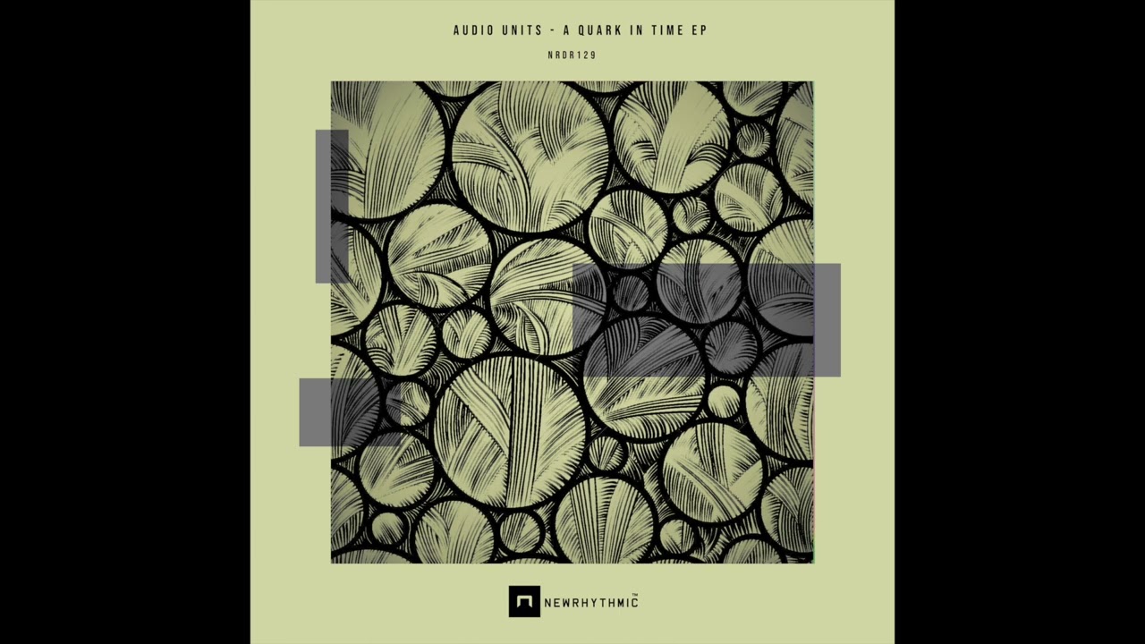 Audio Units  - A Quark In Time - Newrhythmic Recs
