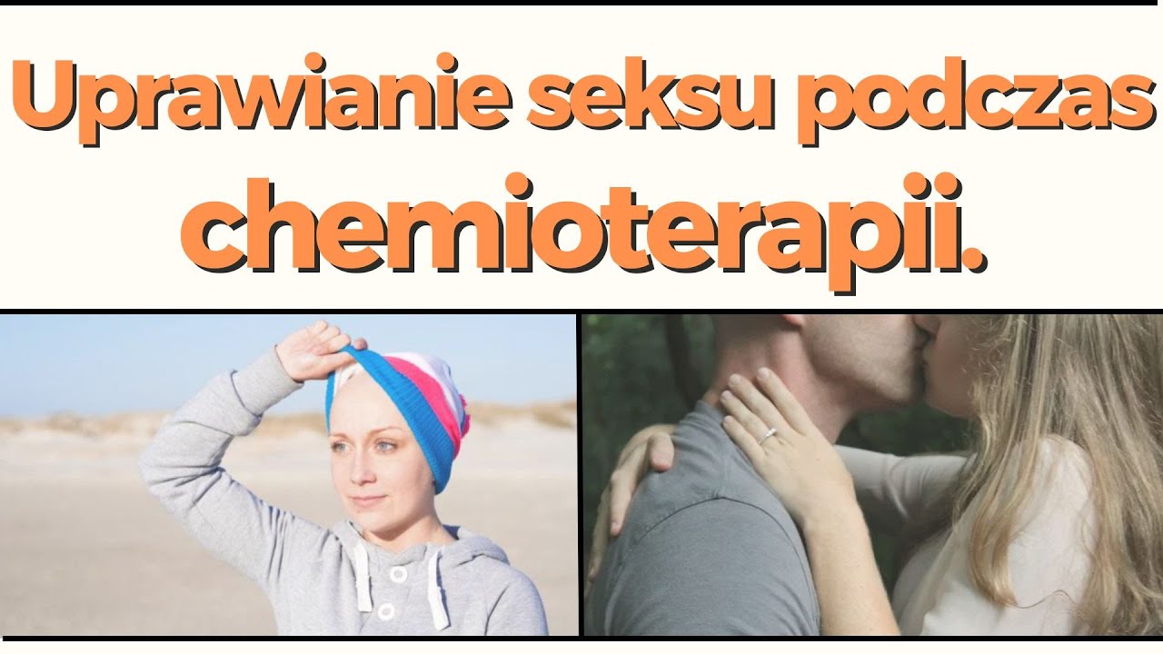 Uprawianie seksu podczas chemioterapii. Jak chemioterapia wpływa na życie seksualne?
