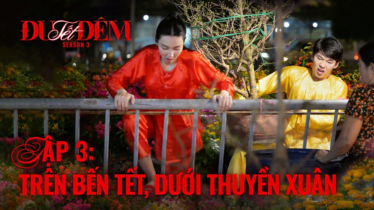 ĐU ĐÊM MÙA 3 Tập 3: TRÊN BẾN DƯỚI THUYỀN | Thuỳ Tiên x Quang Trung ế ẩm đổi chiến lược và cái kết?