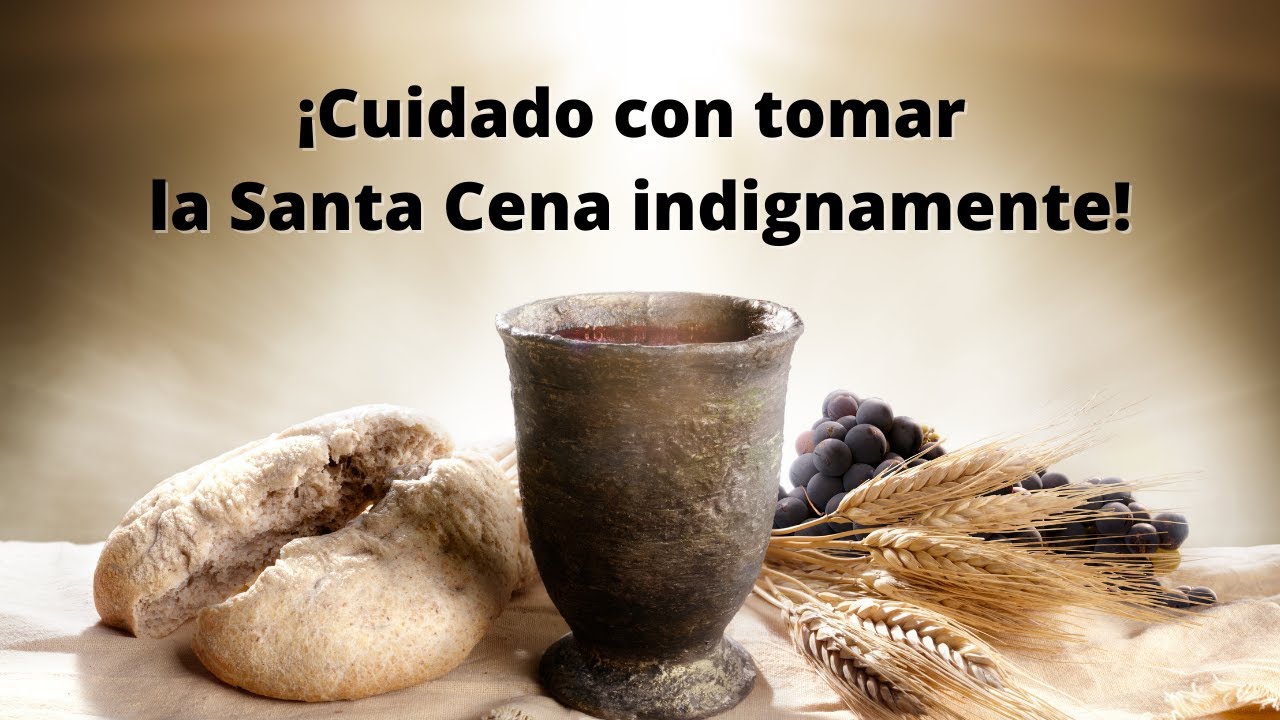 &iquest;Qu&eacute; es tomar la Santa Cena indignamente? &iexcl;Mira la verdad!