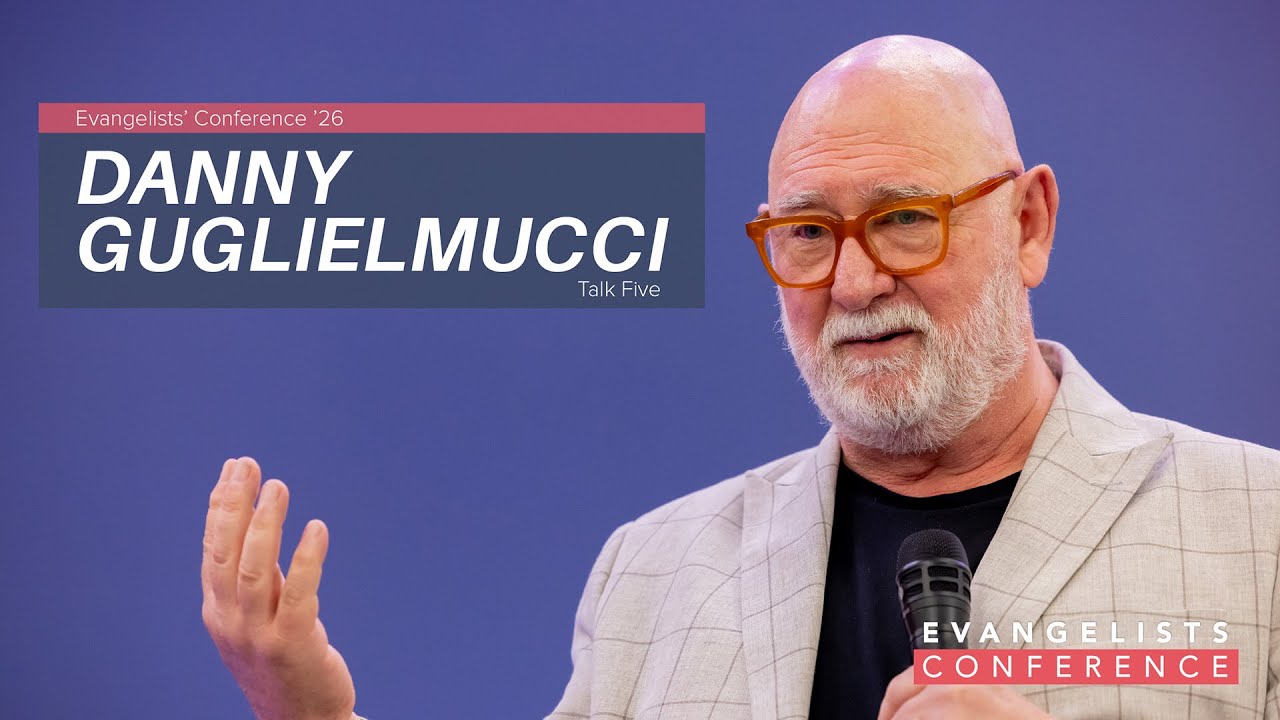Danny Guglielmucci (Session Five) // Evangelists' Conference 2026 w. J.John